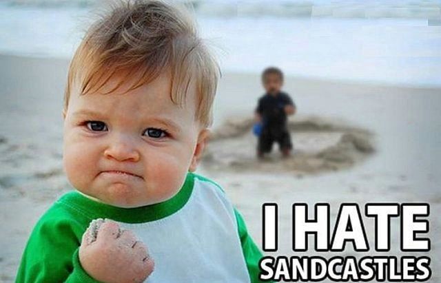 Name:  i-hate-sandcastles.jpg
Views: 2256
Size:  38,3 KB